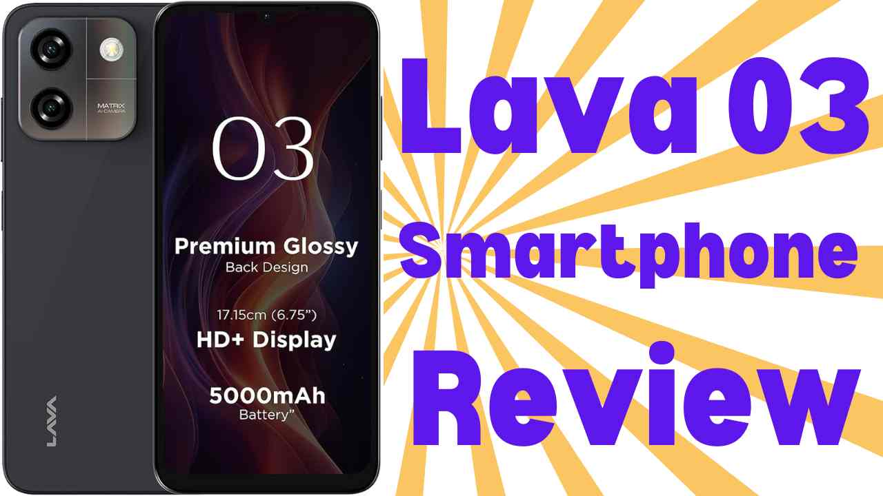 Lava 03 Review: A Feature-Packed Smartphone That Delivers Power and Style