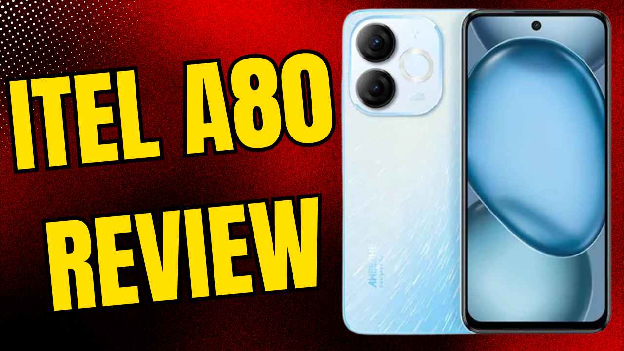 itel A80 Review: A Budget-Friendly Smartphone with Impressive Features (2025)